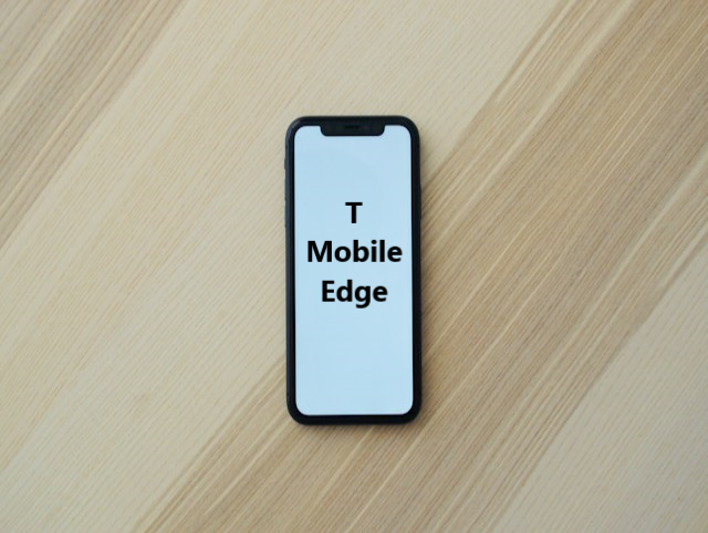 What is TMobile Edge? Navigating the Mobile Maze